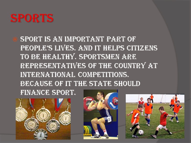 Sports Sport is an important part of people’s lives. And it helps citizens to